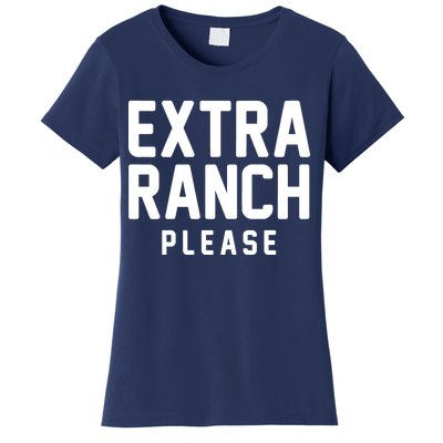 Extra Ranch Please Women's T-Shirt