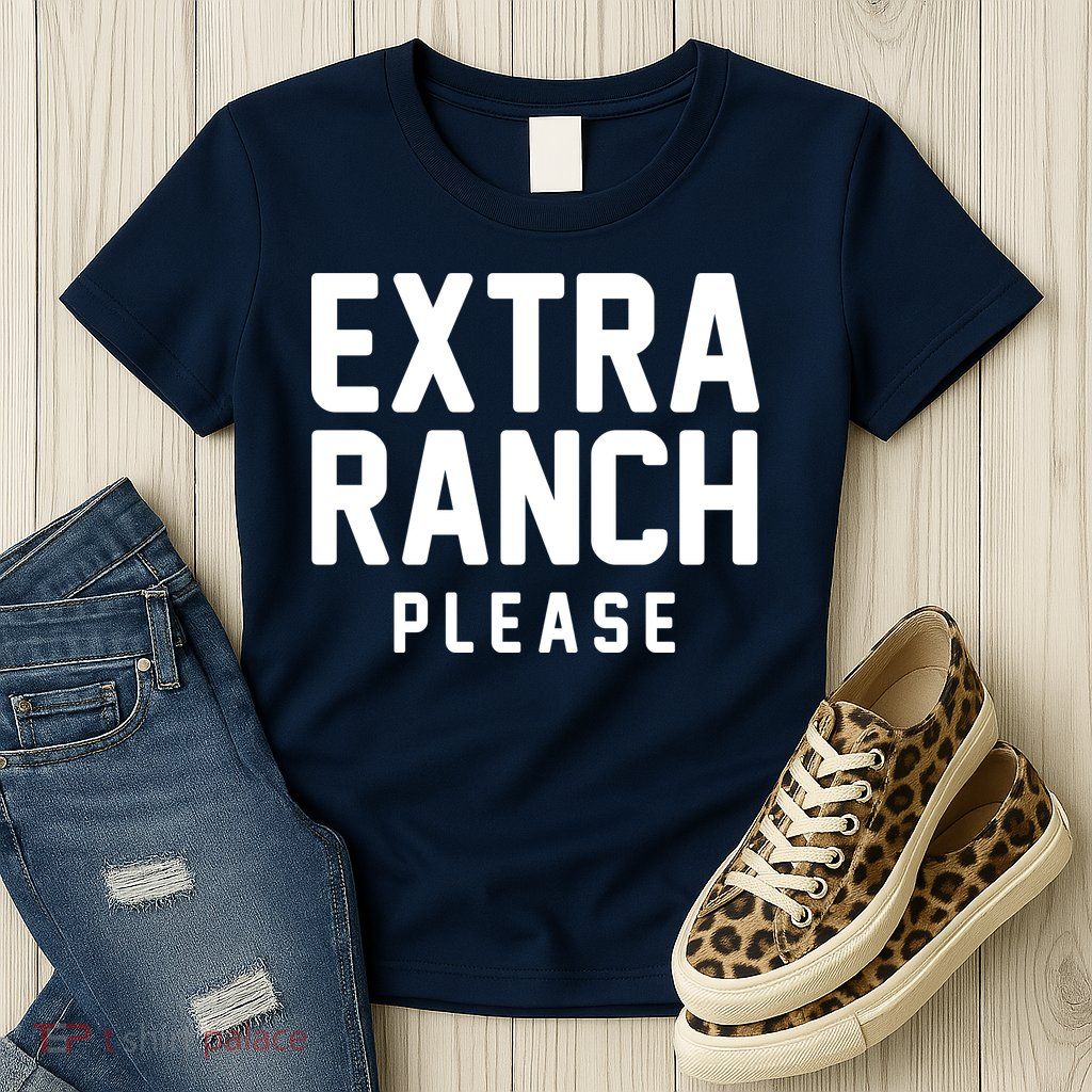 Extra Ranch Please Womens T-Shirt