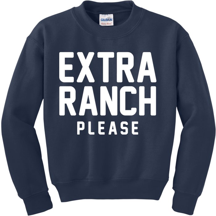 Extra Ranch Please Kids Sweatshirt