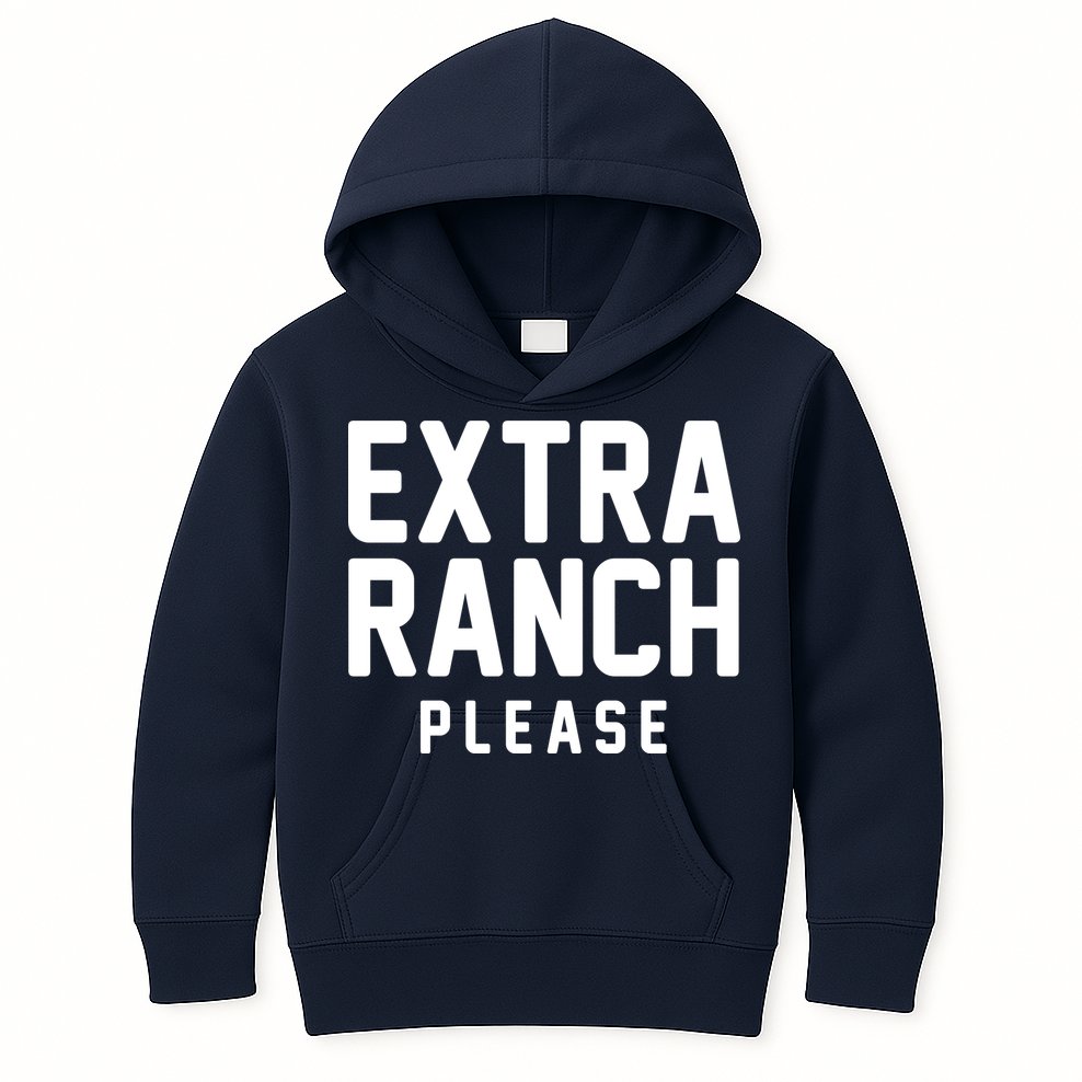 Extra Ranch Please Kids Hoodie