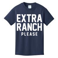 Extra Ranch Please Kids T-Shirt