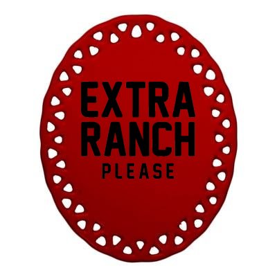 Extra Ranch Please Ceramic Oval Ornament