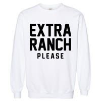 Extra Ranch Please Garment-Dyed Sweatshirt