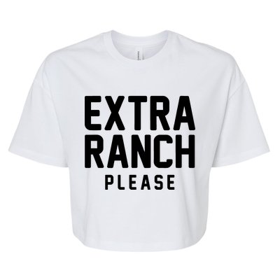 Extra Ranch Please Bella+Canvas Jersey Crop Tee