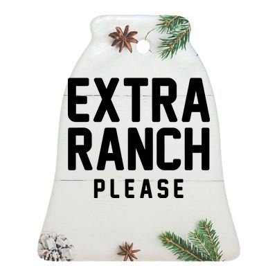 Extra Ranch Please Ceramic Bell Ornament