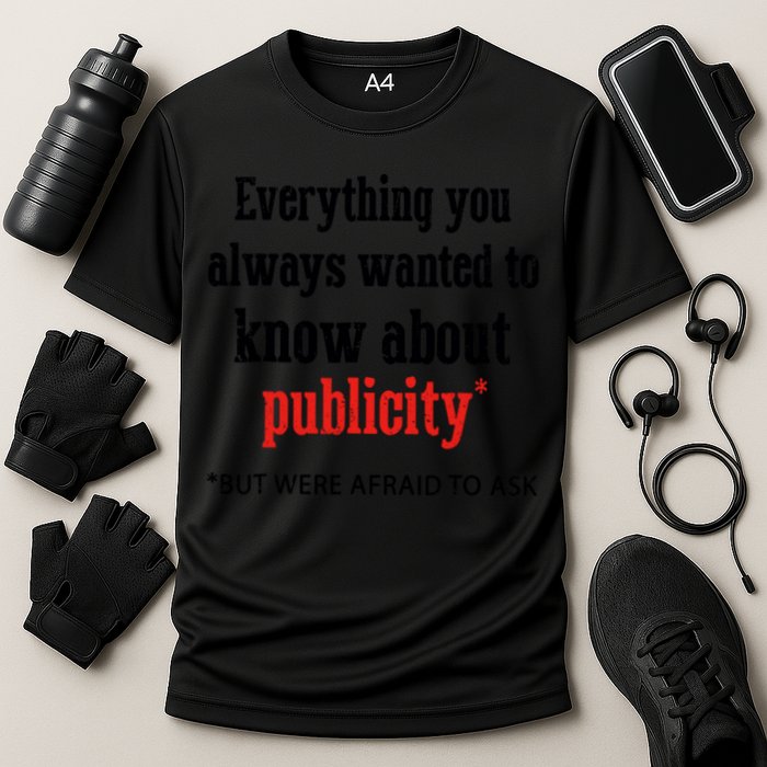Everything You Always Wanted To Know About Publicity Performance Shirt