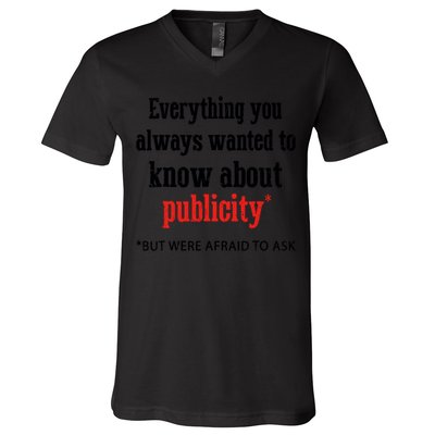 Everything You Always Wanted To Know About Publicity V-Neck T-Shirt