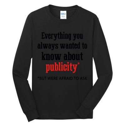 Everything You Always Wanted To Know About Publicity Tall Long Sleeve T-Shirt