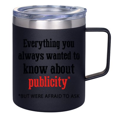 Everything You Always Wanted To Know About Publicity 12oz Stainless Steel Coffee Mug