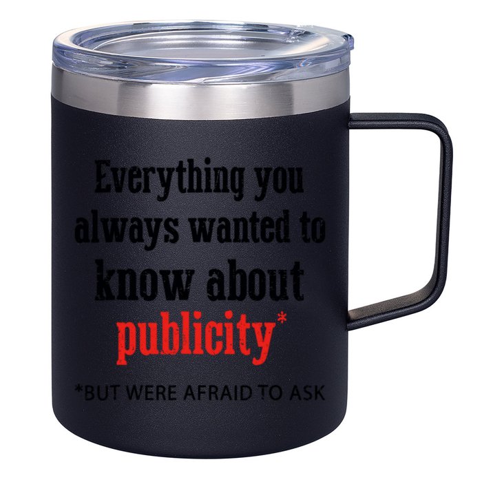 Everything You Always Wanted To Know About Publicity 12oz Stainless Steel Coffee Mug