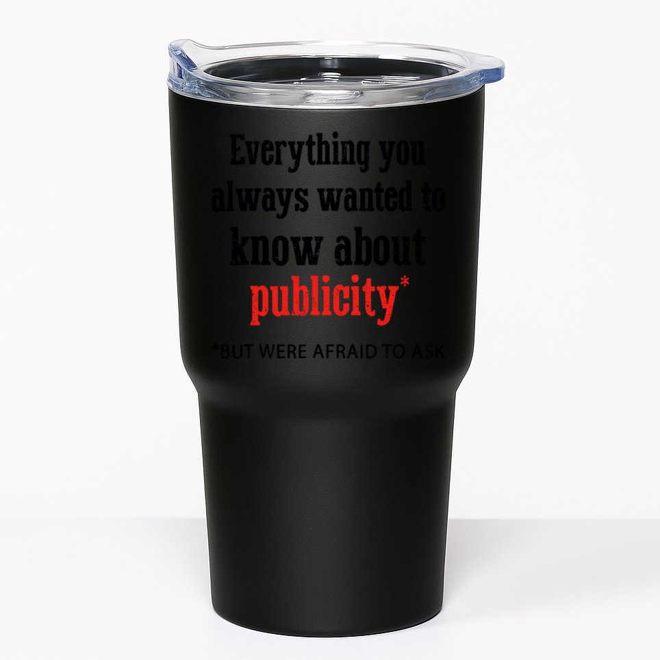 Everything You Always Wanted To Know About Publicity Tumbler