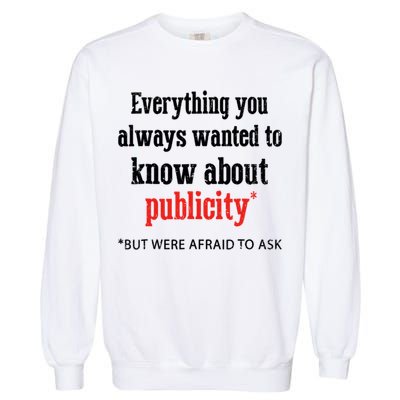 Everything You Always Wanted To Know About Publicity Garment-Dyed Sweatshirt