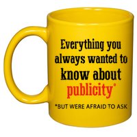 Everything You Always Wanted To Know About Publicity 11oz C Handle Ceramic Mug