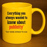Everything You Always Wanted To Know About Publicity 11oz C Handle Ceramic Mug