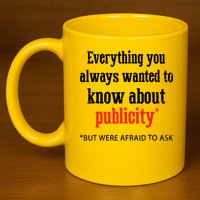 Everything You Always Wanted To Know About Publicity 11oz C Handle Ceramic Mug