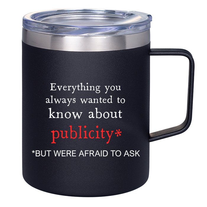 Everything You Always Wanted To Know About Publicity 12oz Stainless Steel Coffee Mug