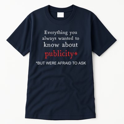 Everything You Always Wanted To Know About Publicity Tall T-Shirt