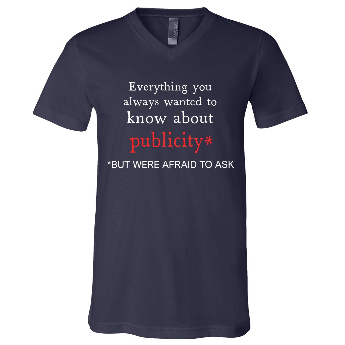 Everything You Always Wanted To Know About Publicity V-Neck T-Shirt