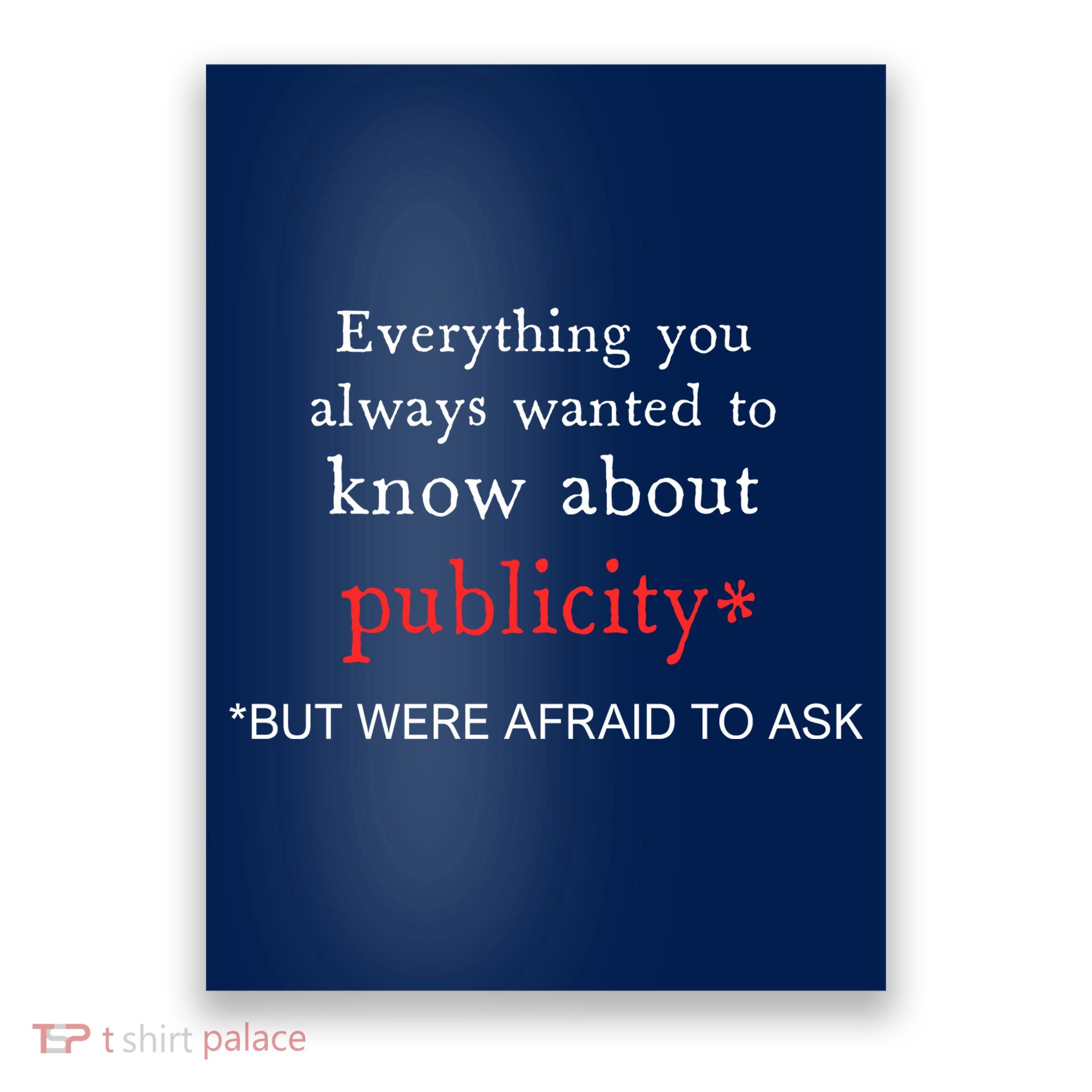 Everything You Always Wanted To Know About Publicity Poster