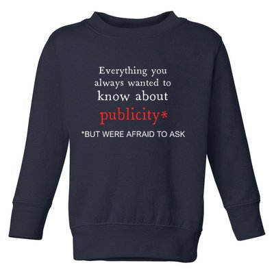 Everything You Always Wanted To Know About Publicity Toddler Sweatshirt