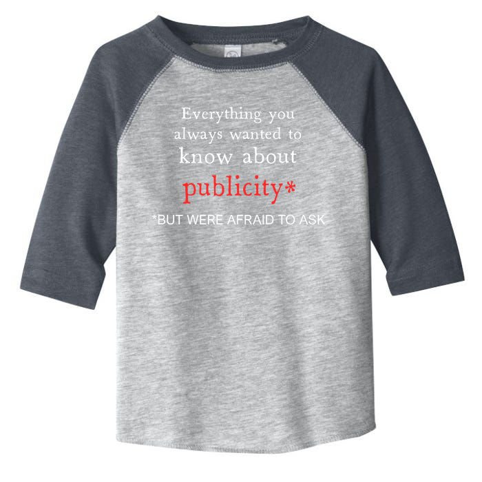 Everything You Always Wanted To Know About Publicity Toddler Fine Jersey T-Shirt