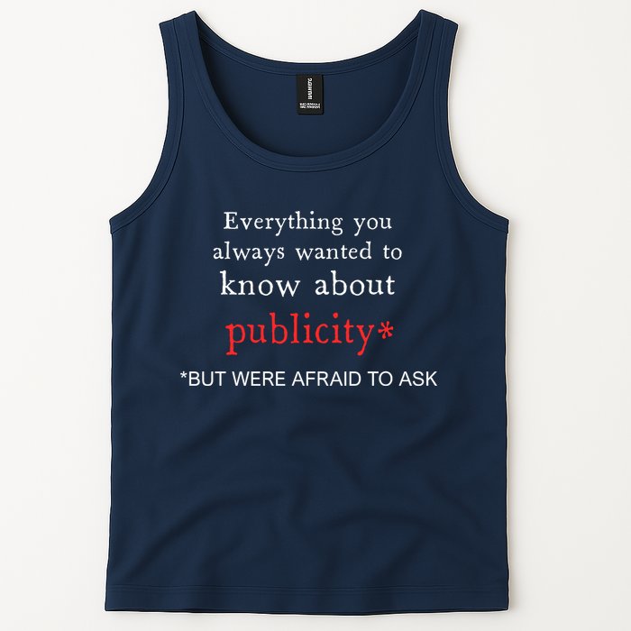 Everything You Always Wanted To Know About Publicity Tank Top