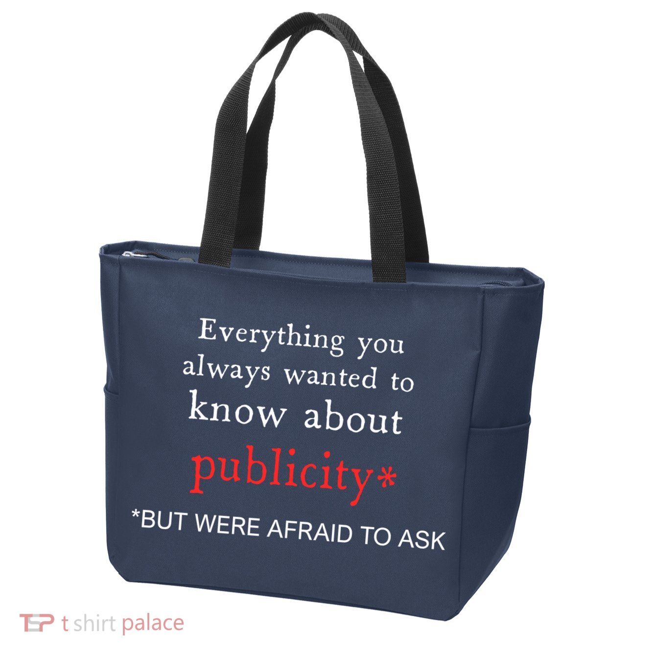 Everything You Always Wanted To Know About Publicity Zip Tote Bag