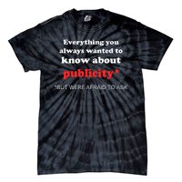 Everything You Always Wanted To Know About Publicity Tie-Dye T-Shirt