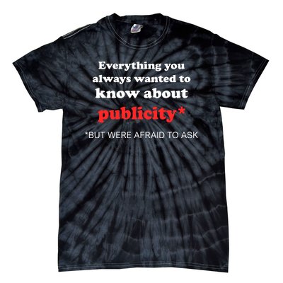 Everything You Always Wanted To Know About Publicity Tie-Dye T-Shirt