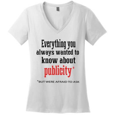 Everything You Always Wanted To Know About Publicity Women's V-Neck T-Shirt