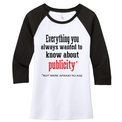 Everything You Always Wanted To Know About Publicity Women's Tri-Blend 3/4-Sleeve Raglan Shirt