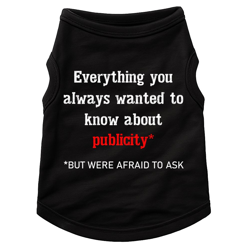 Everything You Always Wanted To Know About Publicity Doggie Tank