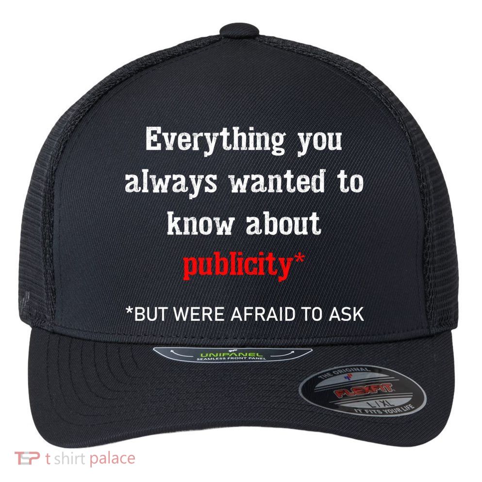 Everything You Always Wanted To Know About Publicity Flexfit Unipanel Trucker Cap
