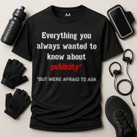 Everything You Always Wanted To Know About Publicity Performance Shirt