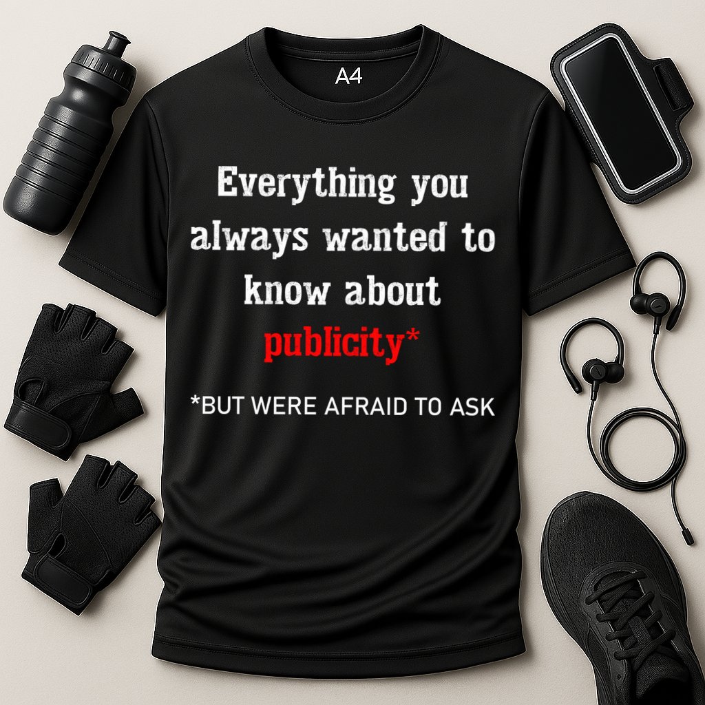 Everything You Always Wanted To Know About Publicity Performance Shirt