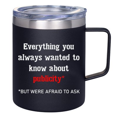 Everything You Always Wanted To Know About Publicity 12oz Stainless Steel Coffee Mug