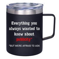 Everything You Always Wanted To Know About Publicity 12oz Stainless Steel Coffee Mug