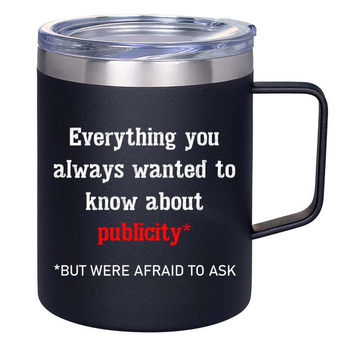 Everything You Always Wanted To Know About Publicity 12oz Stainless Steel Coffee Mug