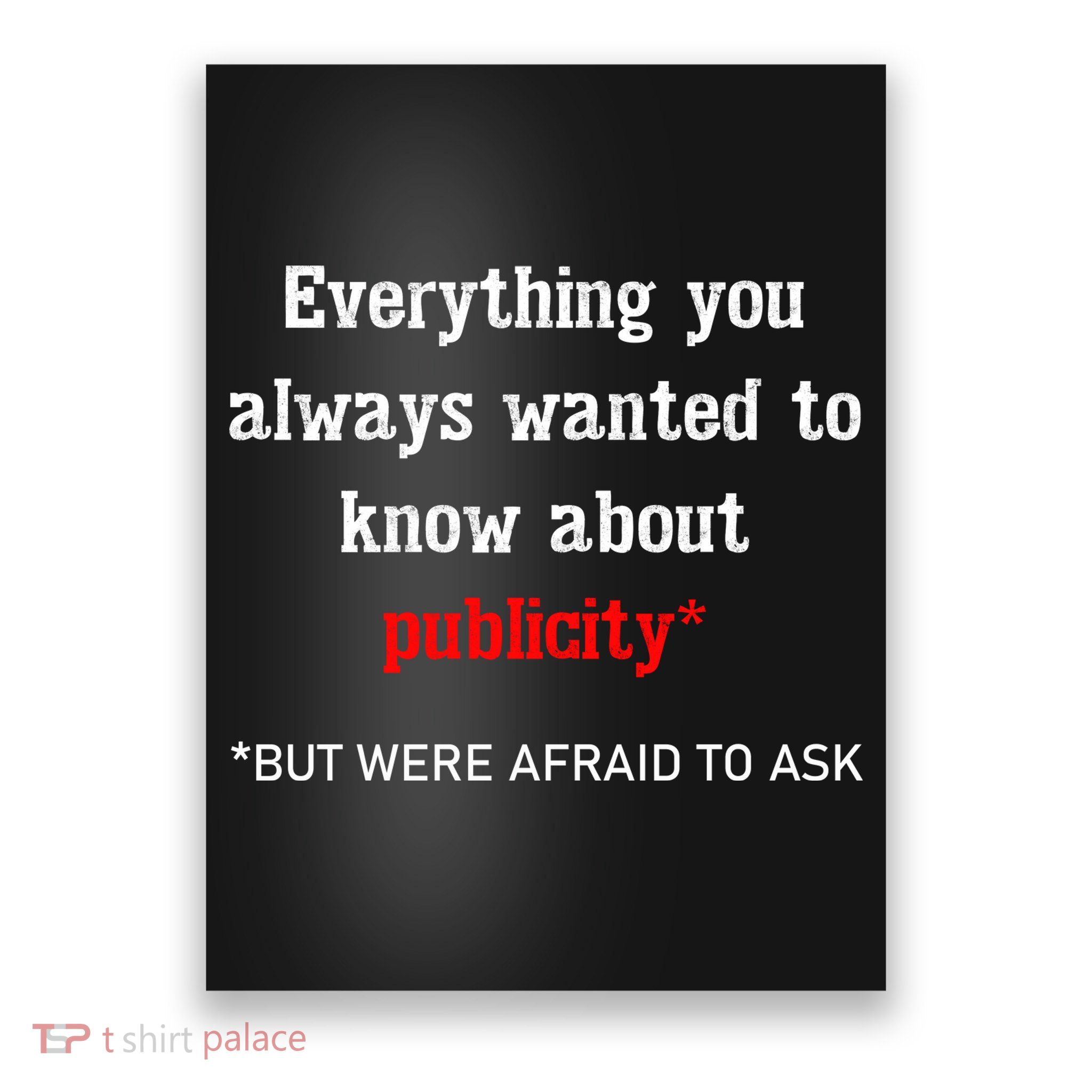Everything You Always Wanted To Know About Publicity Poster
