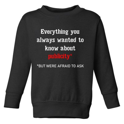 Everything You Always Wanted To Know About Publicity Toddler Sweatshirt