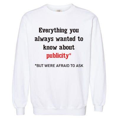 Everything You Always Wanted To Know About Publicity Garment-Dyed Sweatshirt