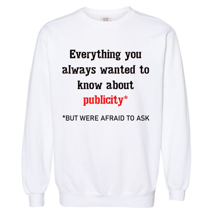 Everything You Always Wanted To Know About Publicity Garment-Dyed Sweatshirt