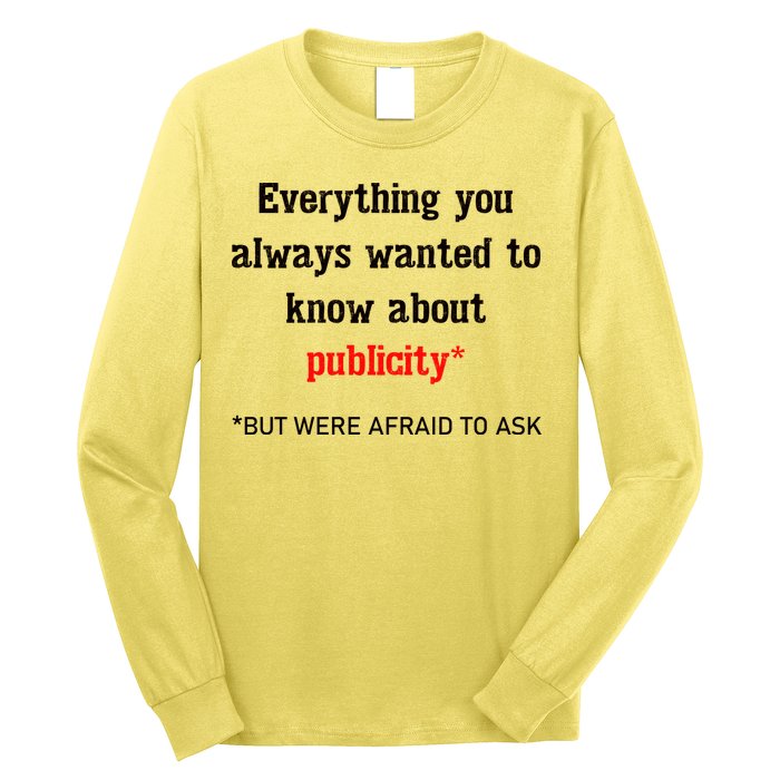 Everything You Always Wanted To Know About Publicity Long Sleeve Shirt
