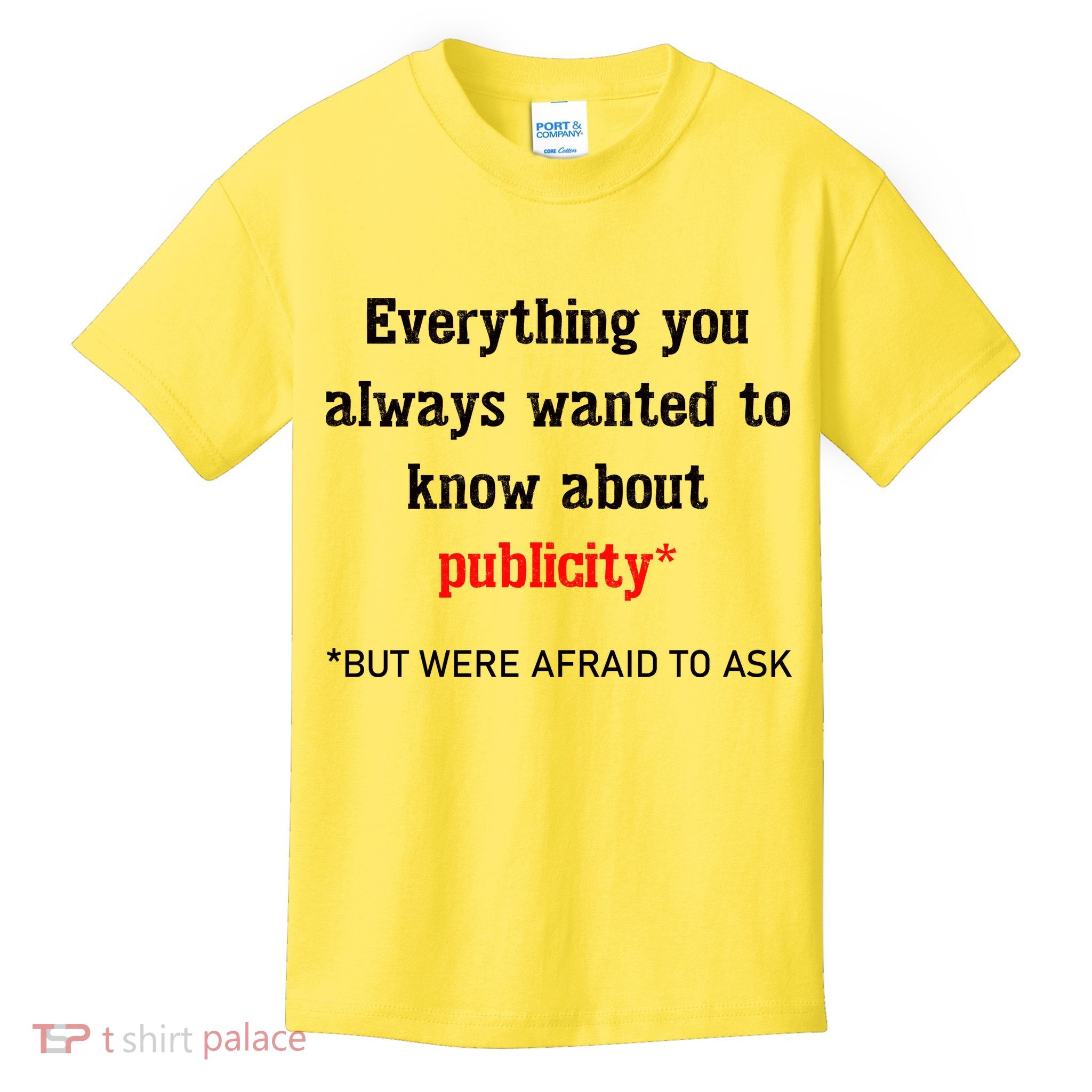 Everything You Always Wanted To Know About Publicity Kids T-Shirt