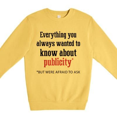 Everything You Always Wanted To Know About Publicity Premium Crewneck Sweatshirt