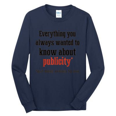 Everything You Always Wanted To Know About Publicity Tall Long Sleeve T-Shirt