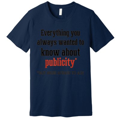 Everything You Always Wanted To Know About Publicity Premium T-Shirt