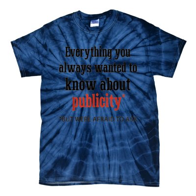 Everything You Always Wanted To Know About Publicity Tie-Dye T-Shirt