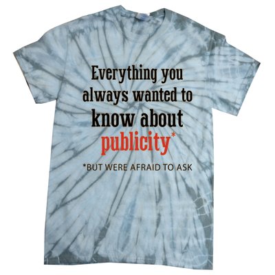 Everything You Always Wanted To Know About Publicity Tie-Dye T-Shirt