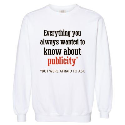 Everything You Always Wanted To Know About Publicity Garment-Dyed Sweatshirt